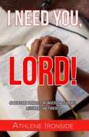 I Need You, Lord!: 40 Relevant Prayers for University Students, Lecturers and Parents 9769710008 Book Cover