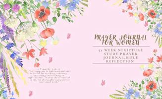 Prayer Journal For Women: 5 2 W E E K S C R I P T U R E S T U D Y , P R A Y E R J O U R N A L , B I B L E R E F L E C T I O N B0H3TLMGSZ Book Cover
