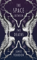 The Space Between Two Deaths 1952919002 Book Cover