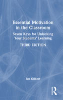 Essential Motivation in the Classroom: Seven Keys for Unlocking Your Students' Learning 1041097549 Book Cover