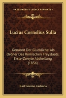 Lucius Cornelius Sulla, genannt der Glückliche, als Ordner des römischen Freystaates. 0274490420 Book Cover