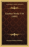 Goethes Werke V18 (1895) 1160100829 Book Cover