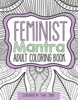The Feminist Mantra Adult Coloring Book 1790351499 Book Cover