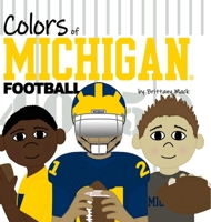 Colors of Michigan Football 1737926466 Book Cover