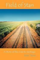 Field Of Stars: A Story Of The Road To Santiago 1849030065 Book Cover