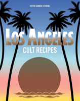 Los Angeles Cult Recipes 1760527742 Book Cover