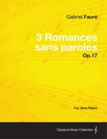 3 Romances sans paroles Op.17 - For Solo Piano (1878) 144747466X Book Cover