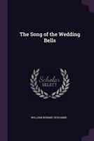 The Song of the Wedding Bells - Primary Source Edition 1120929229 Book Cover