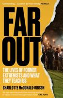Far Out: The Lives of Former Extremists and What They Teach Us 1783786477 Book Cover