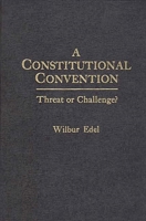 A Constitutional Convention: Threat or Challenge? 0275906078 Book Cover