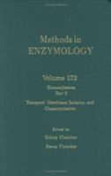 Methods in Enzymology, Volume 172: Biomembranes, Part S: Transport: Membrane Isolation and Characterization 0121820726 Book Cover