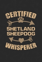 Certified Shetland Sheepdog Whisperer: Cool Lined Journal, Diary and Gift for a Man, Woman, Girl or Boy Who Really Loves Their Dog 1692815709 Book Cover