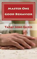 Master One Good Behavior: (That's Enough) 1986936651 Book Cover