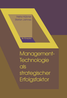 Management-Technologie ALS Strategischer Erfolgsfaktor: Ein Kompendium Von Instrumenten Fur Innovations-, Technologie- Und Unternehmensplanung Unter Berucksichtigung Okologischer Anforderungen 3110163454 Book Cover