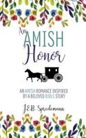 An Amish Honor: An Amish Romance Inspired by a Beloved Bible Story 194049236X Book Cover