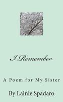 I Remember: A Poem for My Sister 1505674158 Book Cover