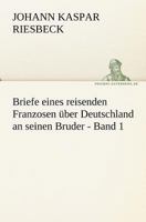 Briefe Eines Reisenden Franzosen Uber Deutschland an Seinen Bruder - Band 1 3842411014 Book Cover