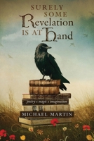 Surely Some Revelation Is at Hand: Poetry, Magic, Imagination B0H3FX3K4Y Book Cover