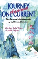 Journey Against One Current: The Spiritual Autobiography of a Chinese Christian 0878082735 Book Cover
