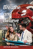 Breathe and Believe: Author Edition B0DFY4ZBHK Book Cover