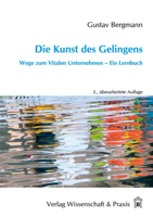 Die Kunst Des Gelingens: Wege Zum Vitalen Unternehmen - Ein Lernbuch 3896736655 Book Cover