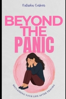 Beyond the Panic: Reclaiming Your Life After Trauma B0GZGW3XS7 Book Cover