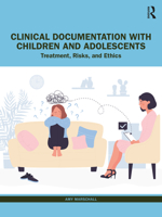 Clinical Documentation with Children and Adolescents: Treatment, Risks, and Ethics 1032327316 Book Cover