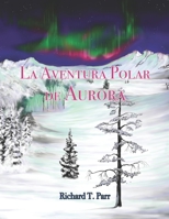 La Aventura Polar de Aurora B0BN7TMFHL Book Cover