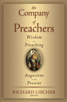 The Company of Preachers: Wisdom on Preaching, Augustine to the Present 0802846092 Book Cover
