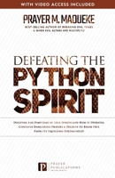 Defeating the Python Spirit: Discover the Symptoms of this Spirits and How it Operates, Contains Dangerous Prayers and Decrees to Break Free From its Squeezing Stronghold 196458423X Book Cover