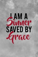 I Am A Sinner Saved By Grace: Notebook Journal Composition Blank Lined Diary Notepad 120 Pages Paperback Grey Texture Sinner 1671347145 Book Cover