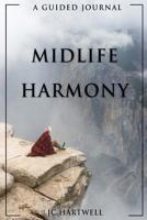 Midlife Harmony: Midlife in Crisis? Get Started on a Happier Tomorrow! 1092111727 Book Cover