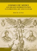 Cosimo I de' Medici and his Self-Representation in Florentine Art and Culture: From Lofty Ruler to Citizen Prince 0521837227 Book Cover