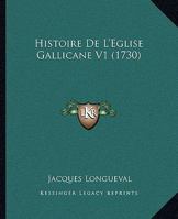 Histoire de L' Eglise Gallicane: D EDI Ee La Nosseigneurs Du Clerg E, Volume 1... 1167691318 Book Cover