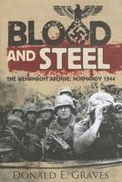 Blood and Steel: The Wehrmacht Archive, Normandy 1944 1848326831 Book Cover