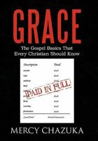 Grace: The Gospel Basics That Every Christian Should Know 1462015077 Book Cover