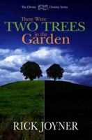 There Were Two Trees in the Garden (Divine Destiny) 1929371551 Book Cover