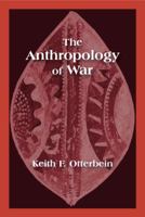 The Anthropology of War 1577666070 Book Cover