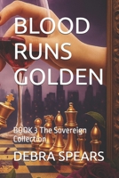 BLOOD RUNS GOLDEN: BOOK 3 The Sovereign Collection (The Sovereign Trials Collection) B0GZWXCT1M Book Cover