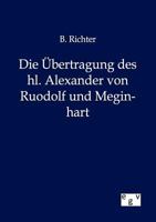Die Bertragung Des Hl. Alexander Von Ruodolf Und Meginhart 386382783X Book Cover