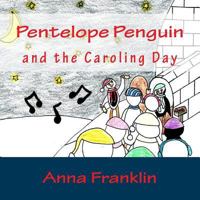Pentelope Penguin: and the Caroling Day 1466463538 Book Cover