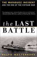 The Last Battle: The Mayaguez Incident and the End of the Vietnam War 0786708581 Book Cover