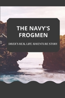 The Navy's Frogmen: Diver's Real Life Adventure Story: Navy Units null Book Cover