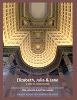 Jane, Elizabeth & Julia: A Cord of Three Strands 1304779858 Book Cover