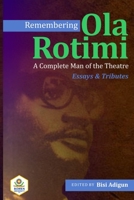 Remembering Ola Rotimi: A Complete Man of the Theatre: Essays and Tributes 9787942586 Book Cover