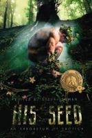 His Seed: An Arboretum of Erotica 1590213068 Book Cover