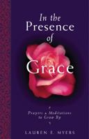 In the Presence of Grace: Prayers Meditations to Grow By 0899571379 Book Cover