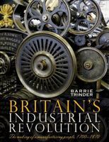 Britain's Industrial Revolution: The Making of a Manufacturing People, 1700-1870 1859362192 Book Cover