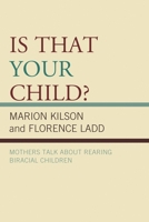 Is That Your Child?: Mothers Talk about Rearing Biracial Children 0739127640 Book Cover