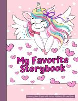 My Favorite Storybook: Unicorn Draw & Write Journal, Half Page Dotted Midline, Half Page Picture Space, A Children's Notebook Perfect for Creative ... Supplies, Story Picture Space, Unicorn Gift 1958781045 Book Cover